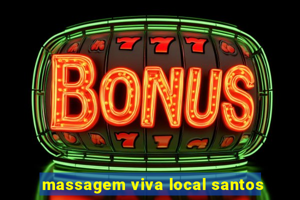 massagem viva local santos